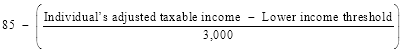 Eighty five minus open round bracket start fraction Individual's adjusted taxable income minus Lower income threshold over 3,000 end fraction close round bracket end formula