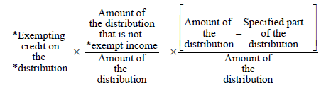 Start formula *Exempting credit on the distribution times start fraction Amount of the distribution that is not *exempt income over Amount of the distribution end fraction times start fraction open bracket Amount of the distribution times Specified part of the distribution close bracket over Amount of the distribution end fraction end formula