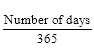 Start formula start fraction Number of days over 365 end fraction end formula