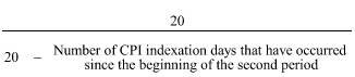 Start formula start fraction 20 over 20 minus Number of CPI indexation days that have occurred since the beginning of the second period end fraction end formula