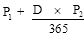 Start formula P subscript 1 plus start fraction D times P subscript 2 over 365 end fraction end formula