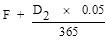 Start formula F plus start fraction D subscript 2 times 0.05 over 365 end fraction end formula