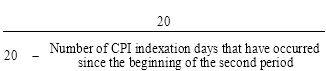 Start formula start fraction 20 over 20 minus Number of CPI indexation days that have occurred since the beginning of the second period end fraction end formula