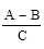 Start formula start fraction A minus B over C end fraction end formula