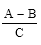 Start formula start fraction A minus B over C end fraction end formula