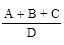 Start formula start fraction A plus B plus C over D end fraction end formula