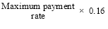 Maximum payment rate multiplied by 0.16