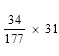 Start formula start fraction 34 over 177 end fraction times 31 end formula