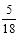 Start fraction 5 over 18 end fraction