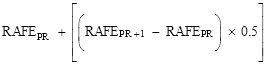 Start formula RAFE start subscript PR end subscript plus open square bracket open parenthesis RAFE start subscript PR plus 1 end subscript minus RAFE start subscript PR end subscript close parenthesis times 0.5 close square bracket end formula