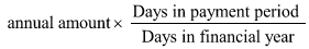 Start formula annual amount times start fraction Days in payment period over Days in financial year end fraction end formula