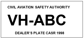 A rectangular box with the words CIVIL AVIATION SAFETY AUTHORITY at the top, the letters VH-ABC in large letters in the centre, and the words DEALER'S PLATE CASR 1998 at the bottom