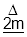 Greater than 2 m height symbol used to mark mirrors taking advantage of the derogation from the pendulum impact test requirements.