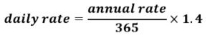 Start formula daily rate equals start fraction annual rate over 365 end fraction times 1.4 end formula