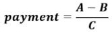 Start formula payment equals start fraction A minus B over C end fraction end formula
