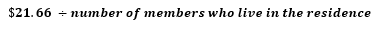 Start formula $21.66 divided by number of members who live in the residence end formula