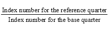 Start formula start fraction Index number for the reference quarter over Index number for the base quarter end fraction end formula
