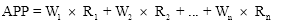 start formula APP equals W subscript 1 times R subscript 1 plus W subscript 2 times R subscript 2 plus  ...  plus W subscript n times R subscript n end formula