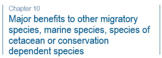 Chapter 10 Major benefits to other migratory species, marine species, species of cetacean or conservation dependent species
