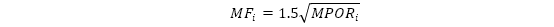 Start formula MF subscript i equals 1.5 square root of MPOR subscript i end formula. 