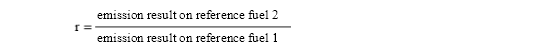 Start formula r equals start fraction emission result on reference fuel 2 over emission result on reference fuel 1 end fraction end formula