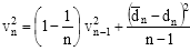Start formula v subscript n squared equals open bracket 1 minus start fraction one over n end fraction close bracket v subscript n minus 1 squared plus start fraction open bracket average of d subscript n minus d subscript n close bracket squared over n minus one end fraction end formula