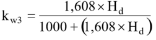 Start formula k subscript w3 equals start fraction 1.608 times H subscript d over 1000 plus open bracket 1.608 times H subscript d close bracket end fraction end formula