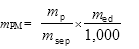 Start formula m subscript PM equals start fraction m subscript p over m subscript sep end fraction times start fraction m subscript ed over 1,000 end fraction end formula