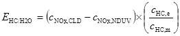 Start formula E subscript HC/H2O equals open small bracket c subscript NOx,CLD minus c subscript NOx,NDUV close small bracket times open large bracket start fraction c subscript HC,e over c subscript HC,m end fraction close large bracket end formula