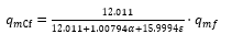 Start formula q subscript mCf equals start fraction 12.011 over 12.011 plus 1.00794 alpha plus 15.9994 epsilon end fraction · q subscript mf end formula