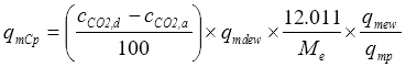 Start formula q subscript mCp equals open bracket start fraction c subscript CO2,d minus c subscript CO2,a over 100 end fraction close bracket times q subscript mdew times start fraction 12.011 over M subscript e end fraction times start fraction q subscript mew over q subscript mp end fraction end formula
