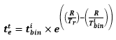 start formula t superscript t subscript e equals t superscript i subscript bin times e superscript open large bracket open small bracket start fraction R over T subscript r end fraction close small bracket minus open small bracket start fraction R over T superscript 1 subscript bin end fraction close small bracket close large bracket end formula