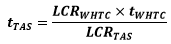 start formula t subscript TAS equals start fraction LCR subscript WHTC times t subscript WHTC over LCR subscript TAS end fraction end formula