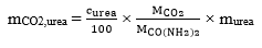 start formula m subscript CO2,urea equals start fraction C subscript urea over 100 end fraction times start fraction M subscript CO2 over M subscript CO(NH2)2 end fraction times m subscript urea end formula