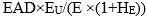 start formula EAD times start fraction E subscript U over open bracket E times open bracket 1 plus H subscript E close bracket close bracket end fraction end formula