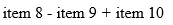 start formula item 8 minus item 9 plus item 10 end formula