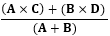 Start formula start fraction A times C plus B times D over A plus B end fraction end formula