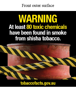 Front outer surface image shows a photo of a red industrial barrel with yellow and black hazard tape crossing over in front of it

Text reads WARNING At least 80 toxic chemicals have been found in smoke from shisha tobacco
Tobaccofacts.gov.au
