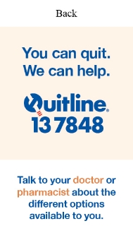Back image shows Quitline logo and phone number 13 7848 in middle of the card

Text reads You can quit. We can help. Talk to your doctor or pharmacist about the different options available to you.
