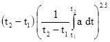 Start formula open round bracket t subscript 2 minus t subscript 1 close round bracket open large square bracket start fraction 1 over t subscript 2 minus t subscript 1 end fraction to ʃ superscript t subscript 2 and subscript t subscript 1 a dt close large square bracket superscript 2.5 end formula