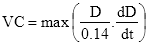 Start formula VC equals max open bracket start fraction D over 0.14 end fraction times start fraction dD over dt end fraction close bracket end formula