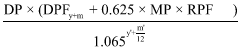 Start formula start fraction DP times open bracket DPF start subscript y plus m end subscript plus 0.625 times MP times RPF start subscript y plus m end subscript close bracket over 1.065 start superscript y' plus start fraction m' over 12 end fraction end superscript end fraction end formula 