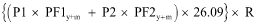Start formula open curly bracket open round bracket P1 times PF1 start subscript y plus m end subscript plus P2 times PF2 start subscript y plus m end subscript close round bracket times 26.09 close curly bracket times R end formula