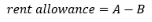 start formula rent allowance equals A minus B end formula.
