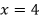 start formula x equals 4 end formula